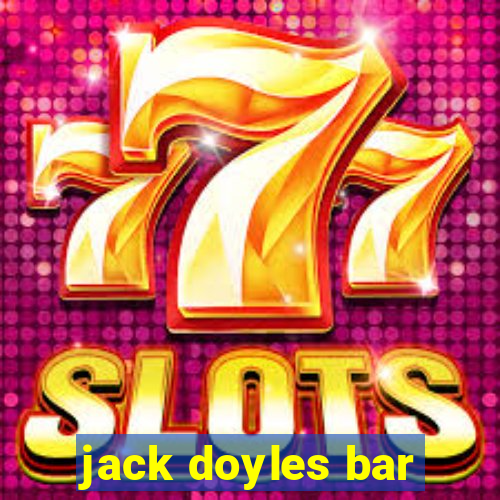 jack doyles bar