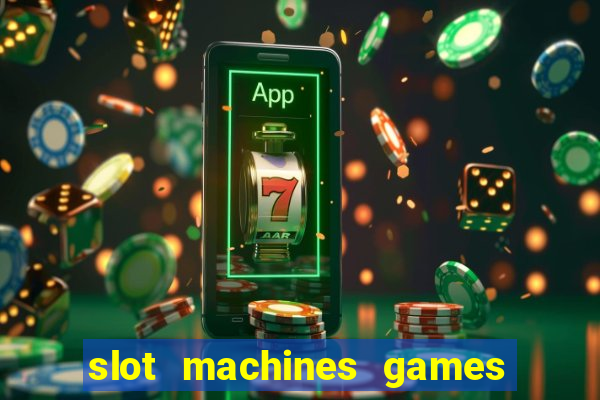 slot machines games for free