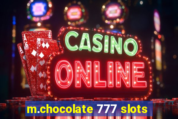 m.chocolate 777 slots