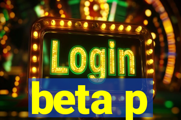 beta p