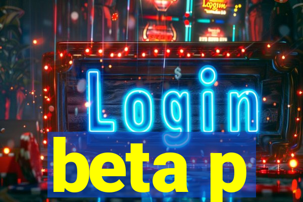 beta p