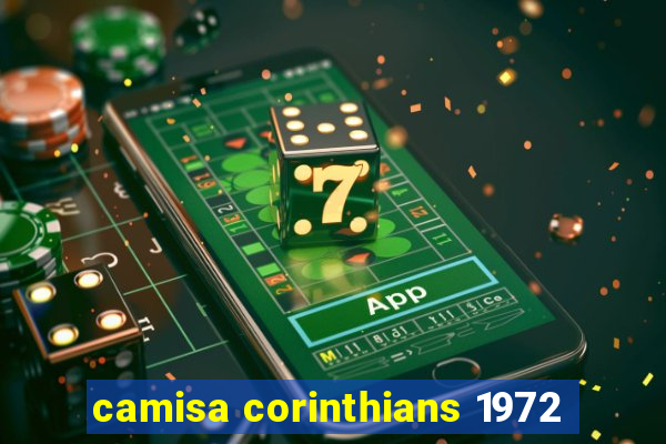 camisa corinthians 1972