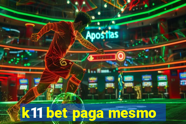 k11 bet paga mesmo