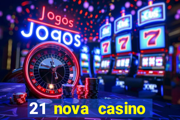 21 nova casino bonus code