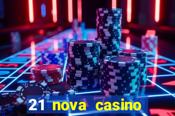 21 nova casino bonus code