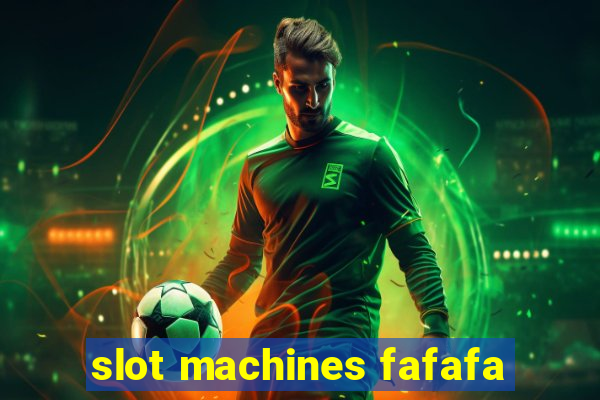 slot machines fafafa