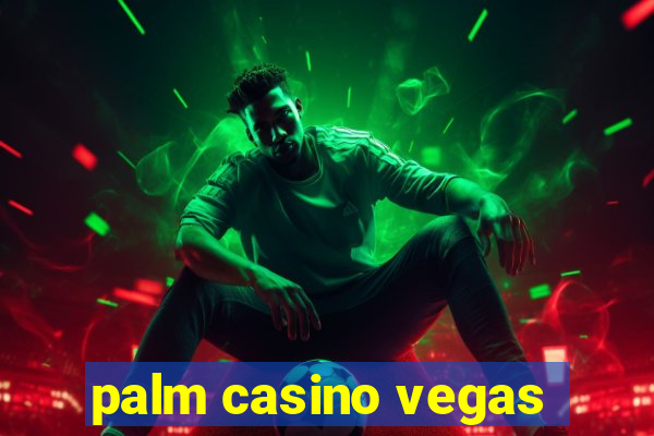 palm casino vegas