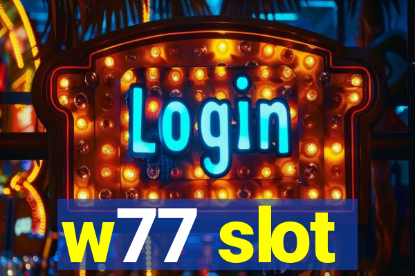 w77 slot