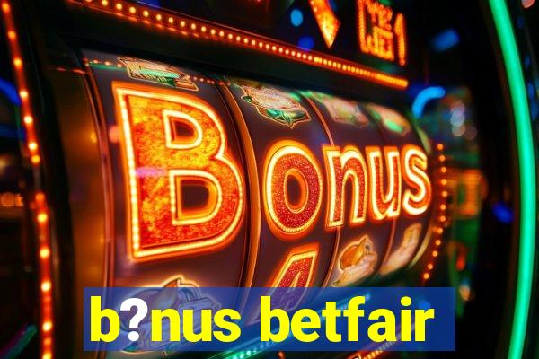 b?nus betfair