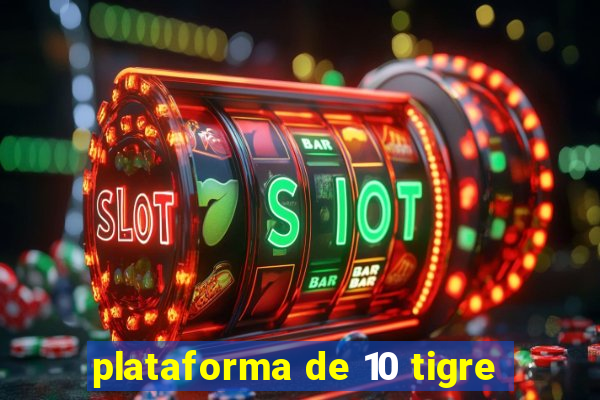 plataforma de 10 tigre