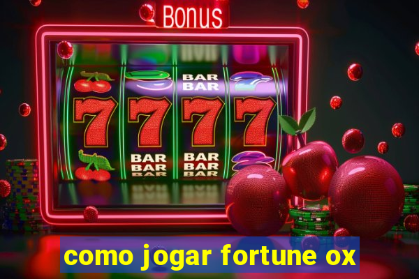 como jogar fortune ox