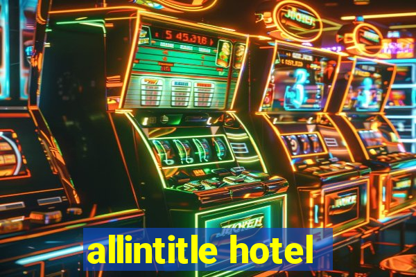 allintitle hotel