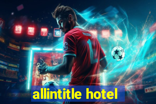 allintitle hotel