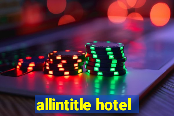 allintitle hotel