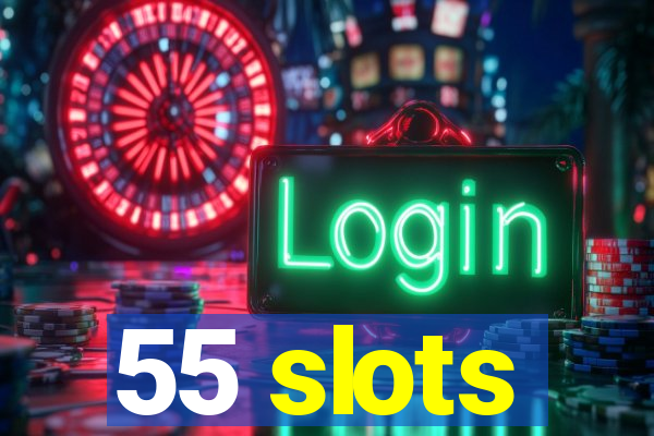 55 slots