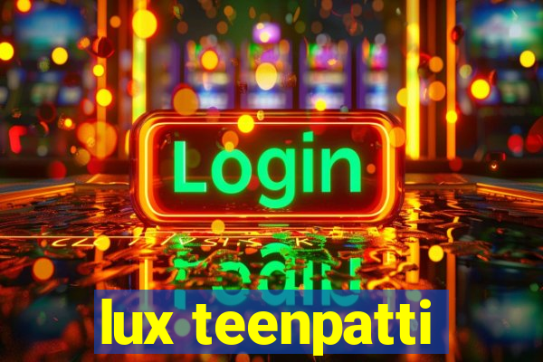 lux teenpatti