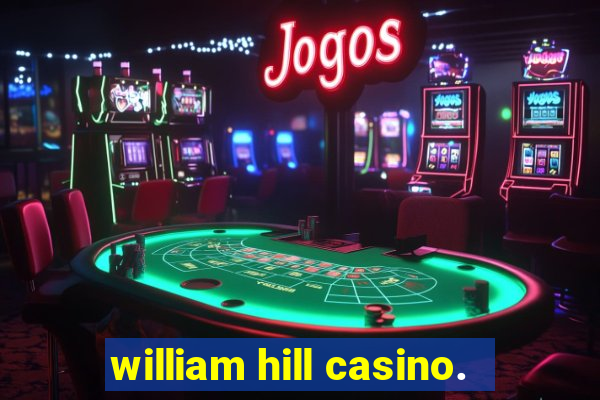 william hill casino.