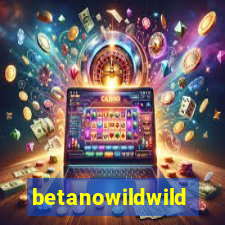 betanowildwild