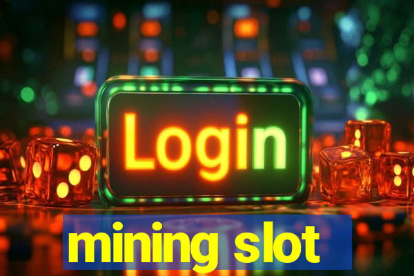 mining slot