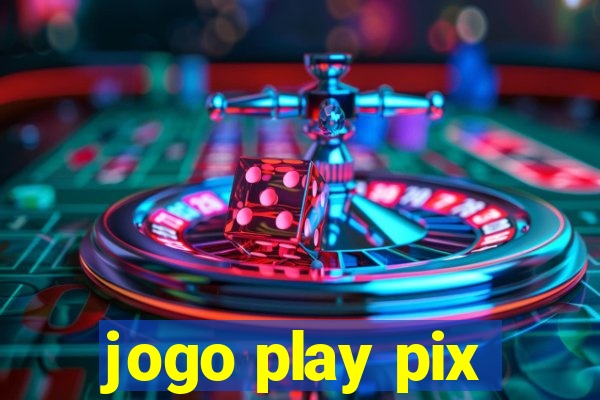 jogo play pix