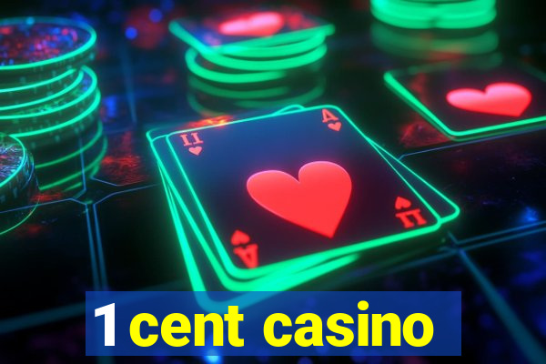 1 cent casino