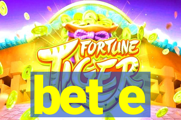 bet e