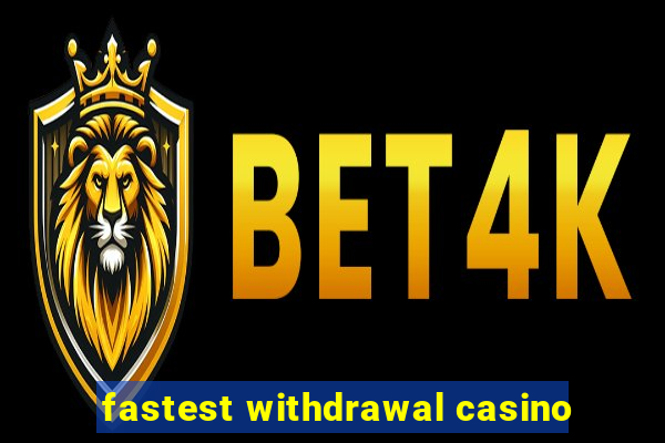 fastest withdrawal casino