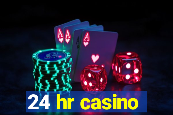 24 hr casino