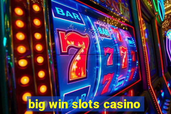 big win slots casino