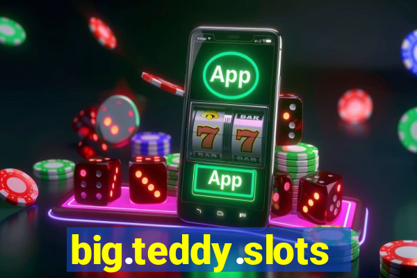 big.teddy.slots