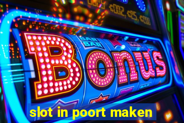 slot in poort maken