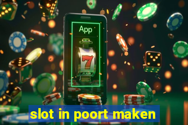 slot in poort maken