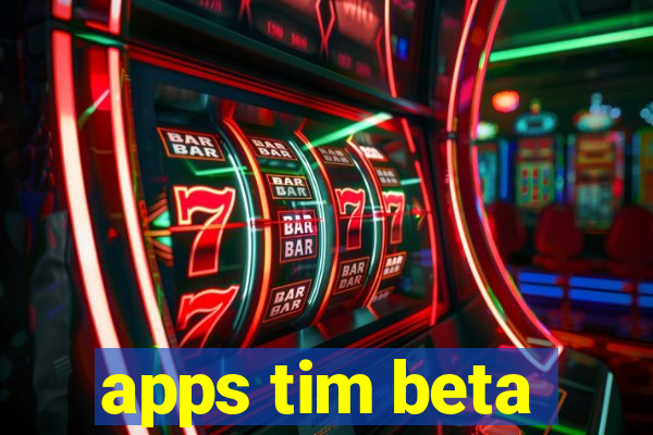 apps tim beta