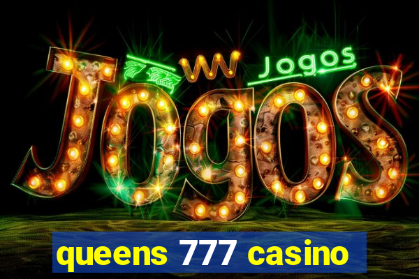 queens 777 casino