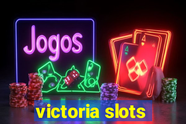 victoria slots