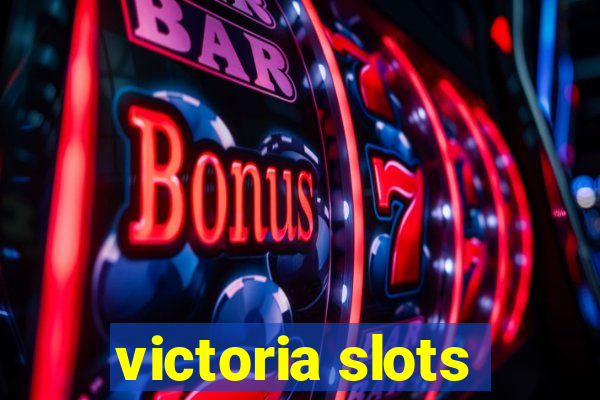 victoria slots