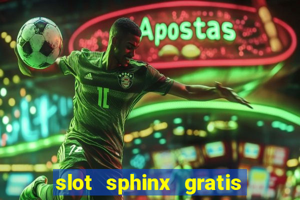 slot sphinx gratis senza registrazione