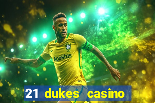 21 dukes casino bonus codes