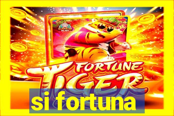 si fortuna