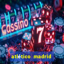 atlético madrid onde assistir