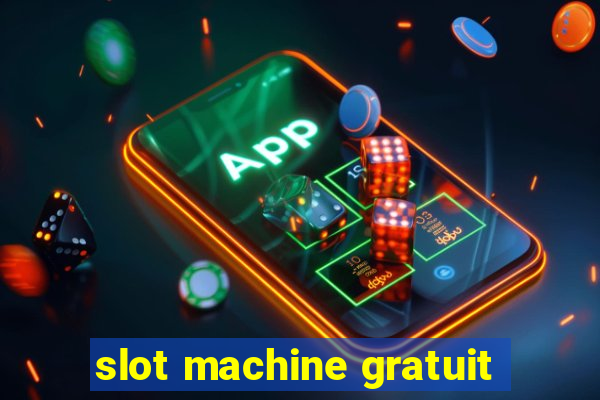 slot machine gratuit