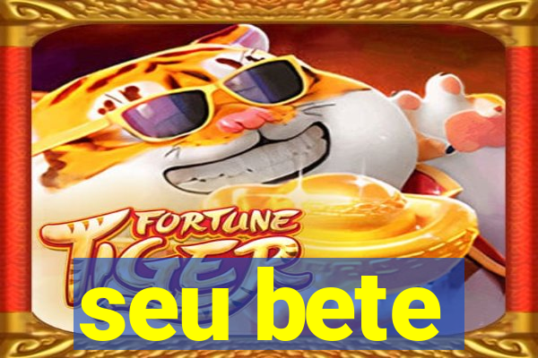 seu bete