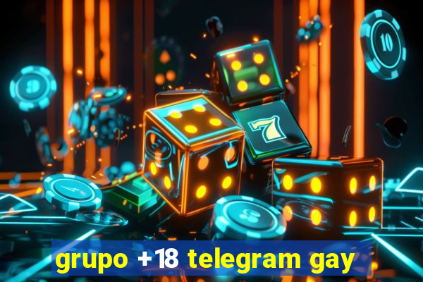 grupo +18 telegram gay