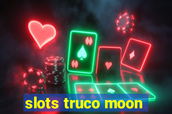 slots truco moon