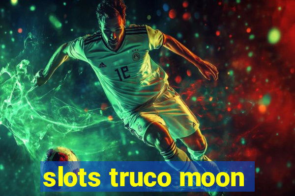 slots truco moon