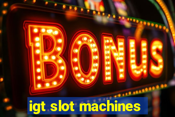 igt slot machines