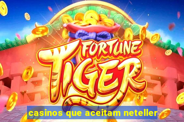 casinos que aceitam neteller