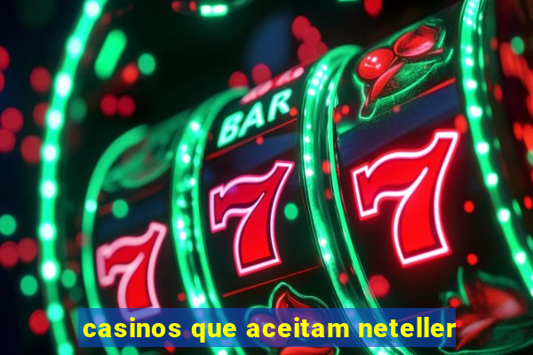 casinos que aceitam neteller