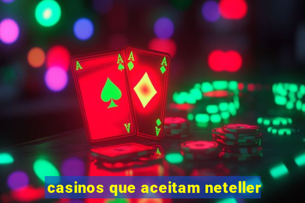 casinos que aceitam neteller