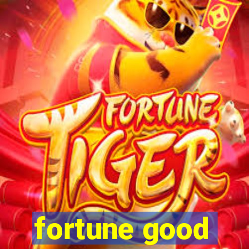 fortune good